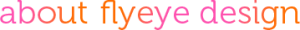 about flyeye design